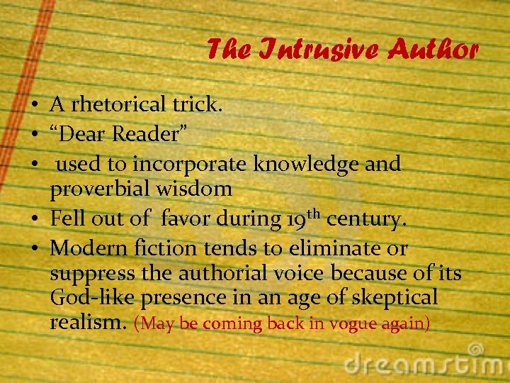 The Intrusive Author • A rhetorical trick. • “Dear Reader” • used to incorporate