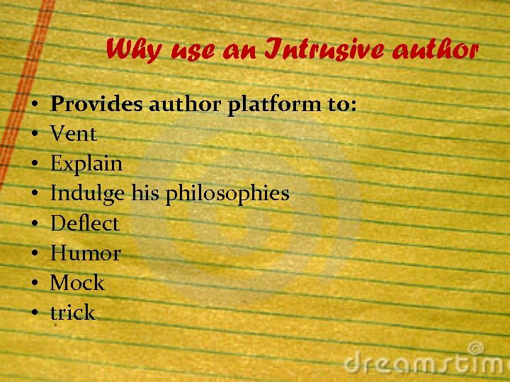 Why use an Intrusive author • • Provides author platform to: Vent Explain Indulge