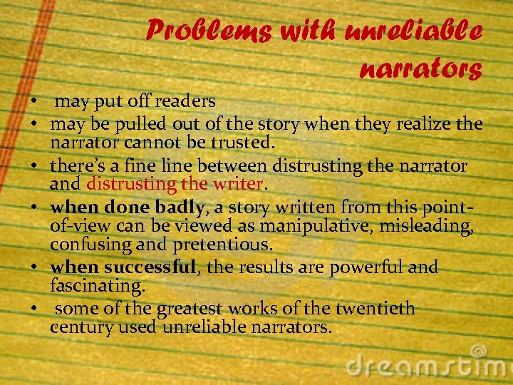 Problems with unreliable narrators • may put off readers • may be pulled out