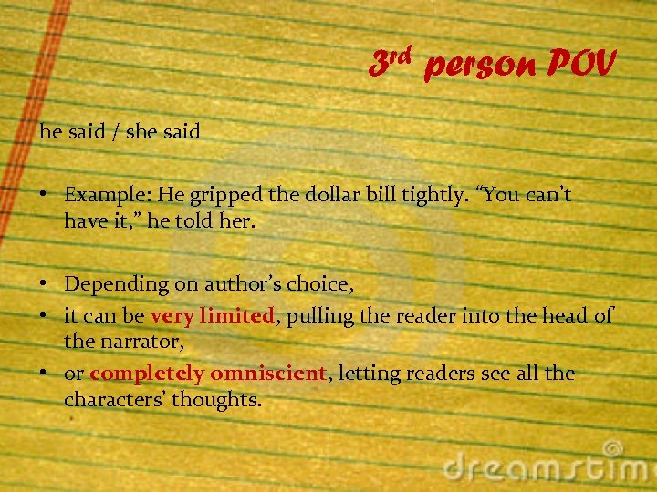 3 rd person POV he said / she said • Example: He gripped the