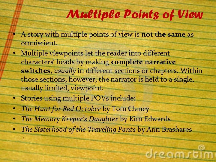 Multiple Points of View • A story with multiple points of view is not