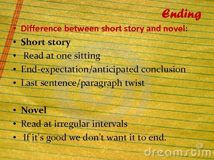 Ending • • • Difference between short story and novel: Short story Read at