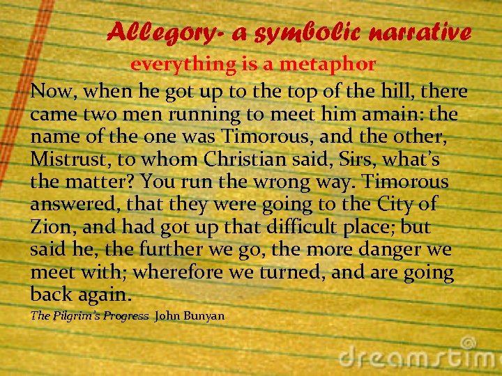 Allegory- a symbolic narrative everything is a metaphor Now, when he got up to