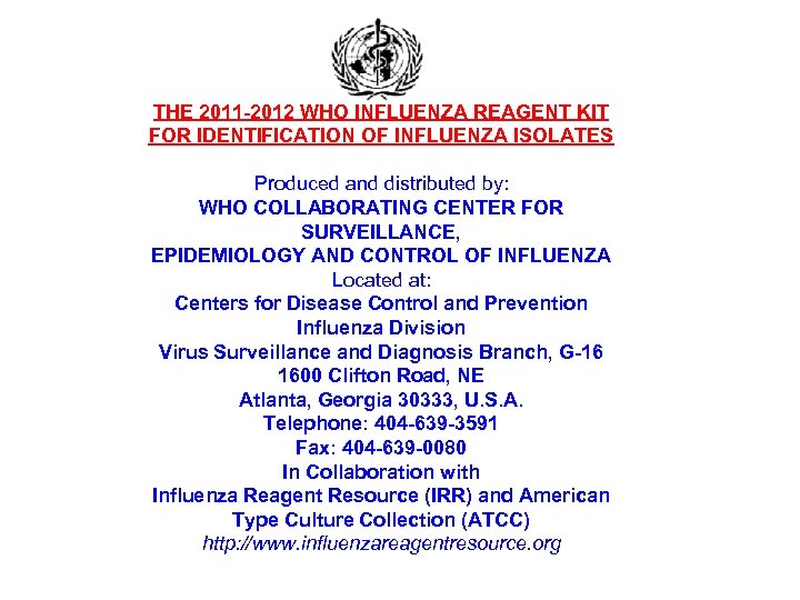 THE 2011 -2012 WHO INFLUENZA REAGENT KIT FOR IDENTIFICATION OF INFLUENZA ISOLATES Produced and