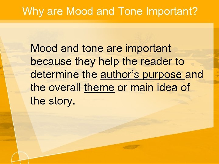 Why are Mood and Tone Important? Mood and tone are important because they help