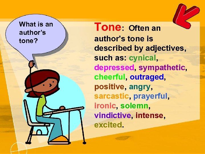 What is an author’s tone? Tone: Often an author's tone is described by adjectives,