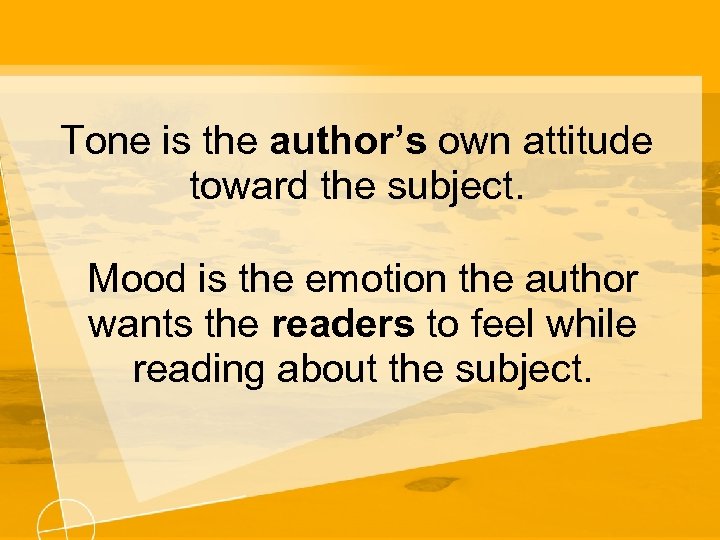 Tone is the author’s own attitude toward the subject. Mood is the emotion the
