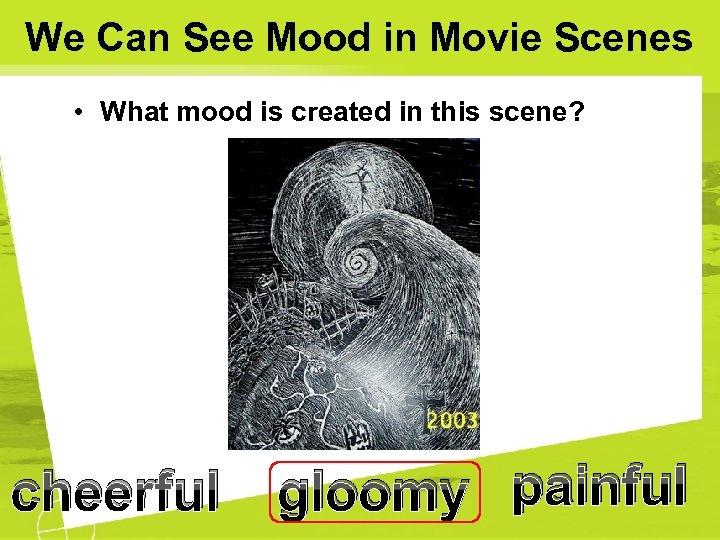 We Can See Mood in Movie Scenes • What mood is created in this