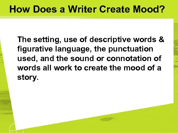 How Does a Writer Create Mood? The setting, use of descriptive words & figurative