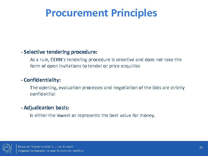 Procurement Principles - Selective tendering procedure: As a rule, CERN’s tendering procedure is selective