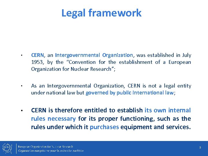 Legal framework • CERN, an Intergovernmental Organization, was established in July 1953, by the