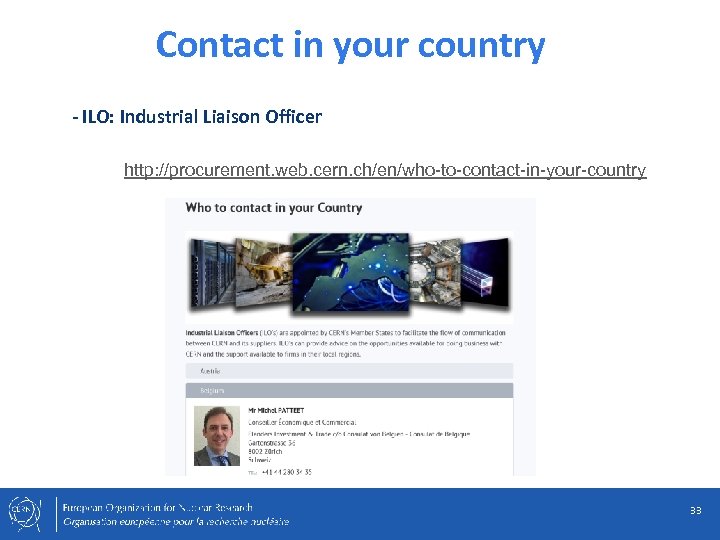 Contact in your country - ILO: Industrial Liaison Officer http: //procurement. web. cern. ch/en/who-to-contact-in-your-country