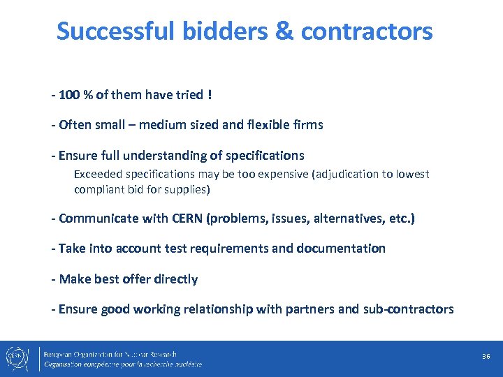 Successful bidders & contractors - 100 % of them have tried ! - Often