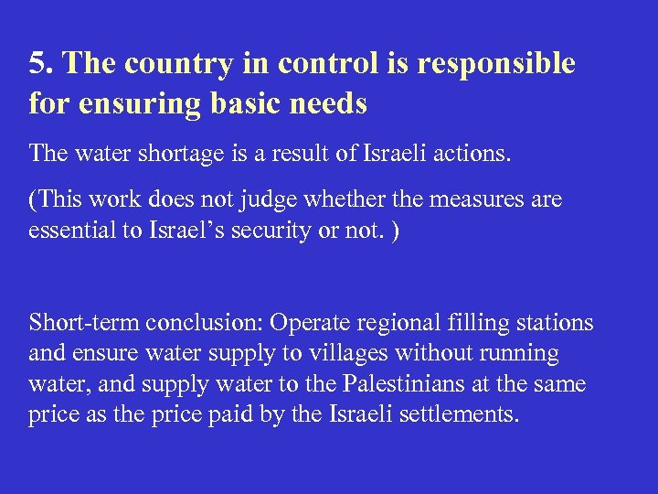 5. The country in control is responsible for ensuring basic needs The water shortage