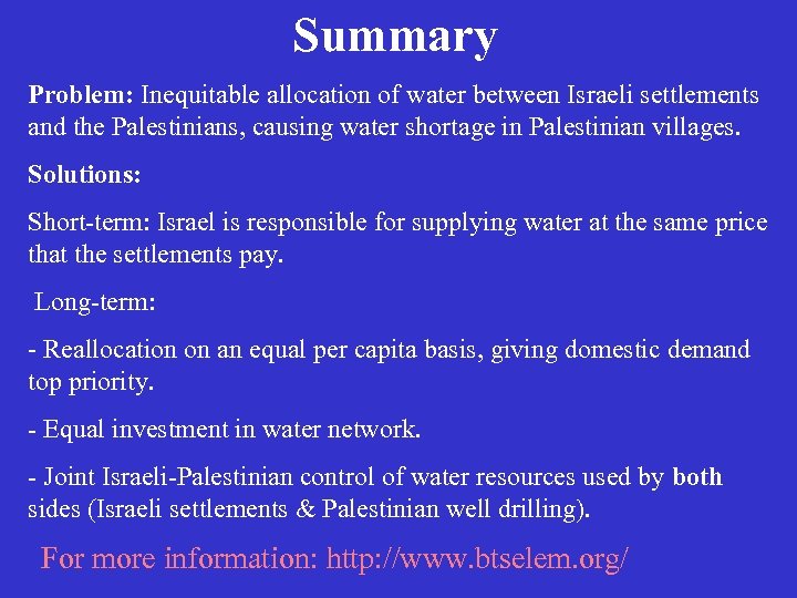 Summary Problem: Inequitable allocation of water between Israeli settlements and the Palestinians, causing water