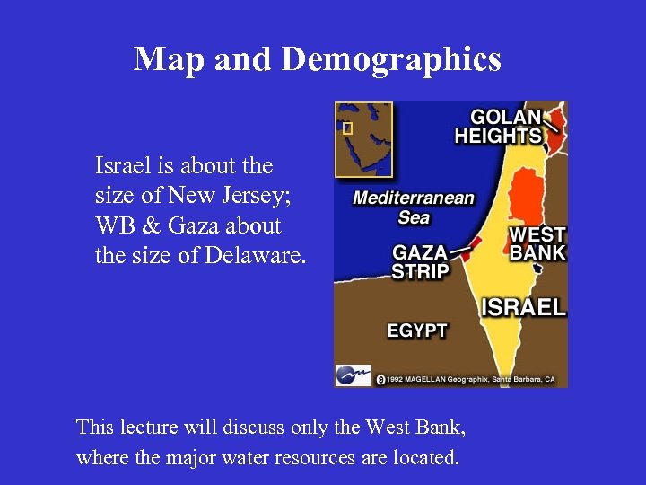 Map and Demographics Israel is about the size of New Jersey; WB & Gaza