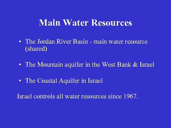 Main Water Resources • The Jordan River Basin - main water resource (shared) •