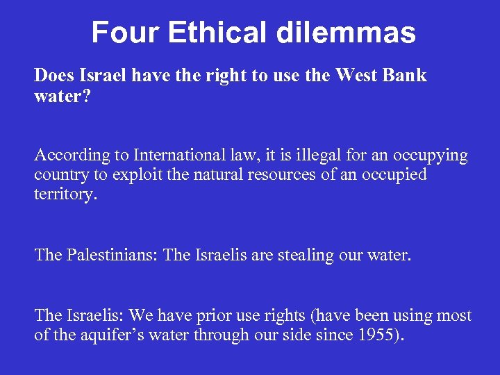Four Ethical dilemmas Does Israel have the right to use the West Bank water?