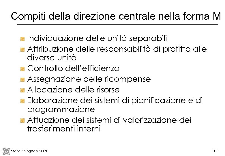 Compiti della direzione centrale nella forma M Individuazione delle unità separabili Attribuzione delle responsabilità