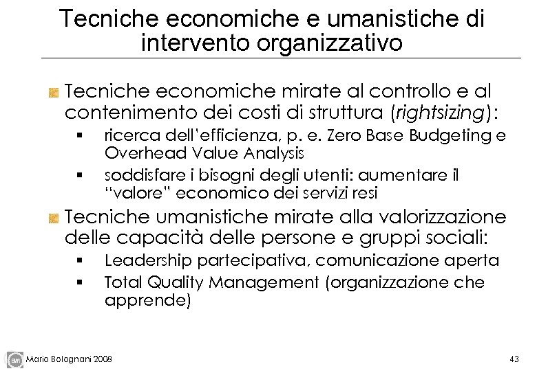 Tecniche economiche e umanistiche di intervento organizzativo Tecniche economiche mirate al controllo e al