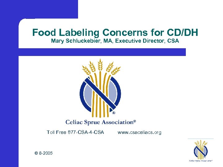 Food Labeling Concerns for CD/DH Mary Schluckebier, MA, Executive Director, CSA Toll Free 877