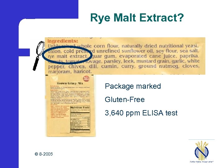 Rye Malt Extract? Package marked Gluten-Free 3, 640 ppm ELISA test © 8 -2005
