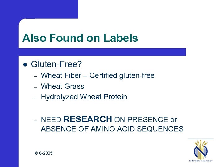 Also Found on Labels l Gluten-Free? – – Wheat Fiber – Certified gluten-free Wheat