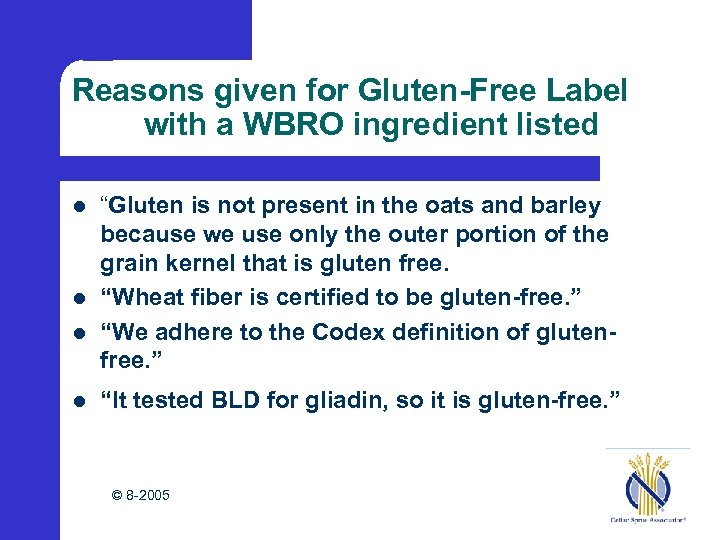 Reasons given for Gluten-Free Label with a WBRO ingredient listed l l “Gluten is