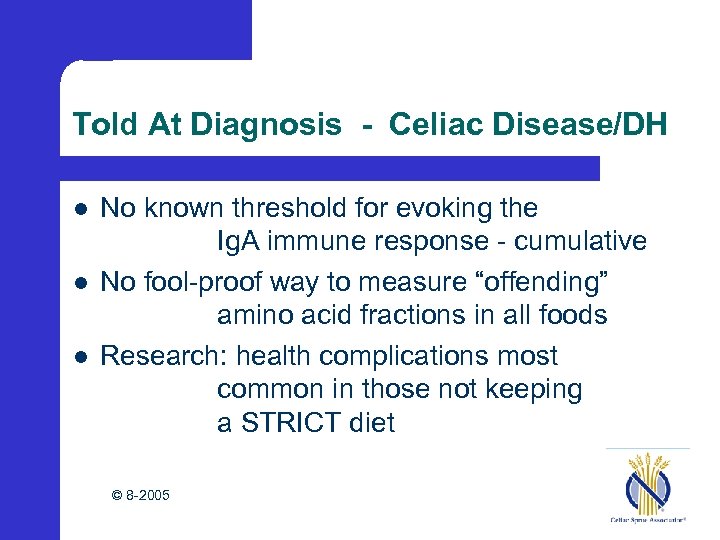 Told At Diagnosis - Celiac Disease/DH l l l No known threshold for evoking