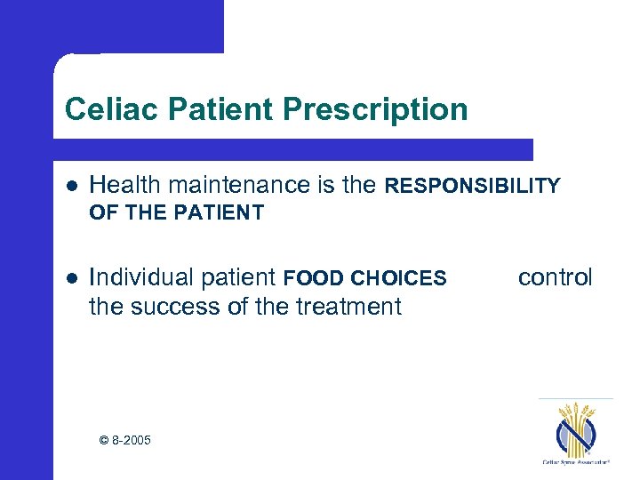 Celiac Patient Prescription l Health maintenance is the RESPONSIBILITY OF THE PATIENT l Individual