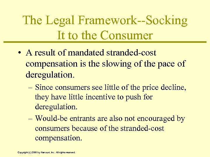 The Legal Framework--Socking It to the Consumer • A result of mandated stranded-cost compensation