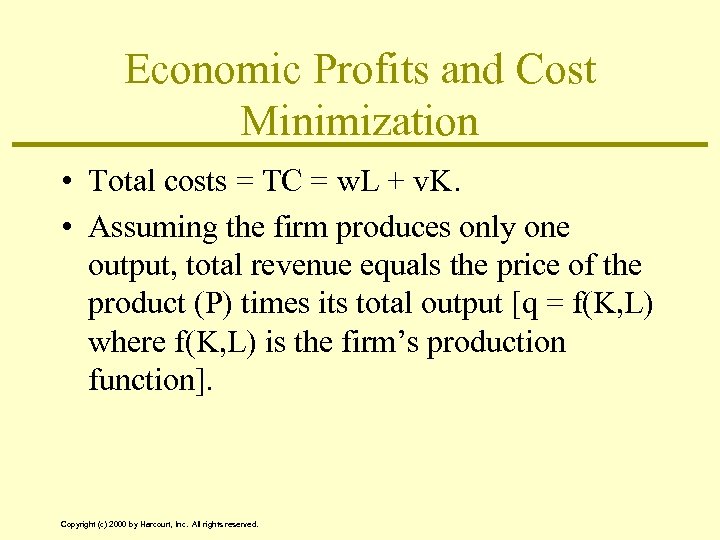 Economic Profits and Cost Minimization • Total costs = TC = w. L +