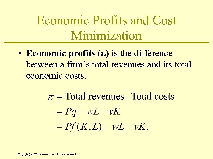 Economic Profits and Cost Minimization • Economic profits ( ) is the difference between