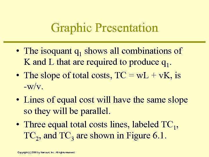 Graphic Presentation • The isoquant q 1 shows all combinations of K and L