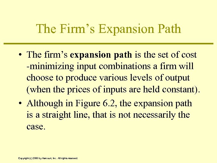 The Firm’s Expansion Path • The firm’s expansion path is the set of cost