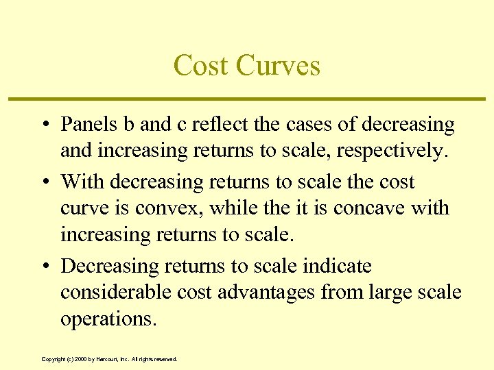 Cost Curves • Panels b and c reflect the cases of decreasing and increasing