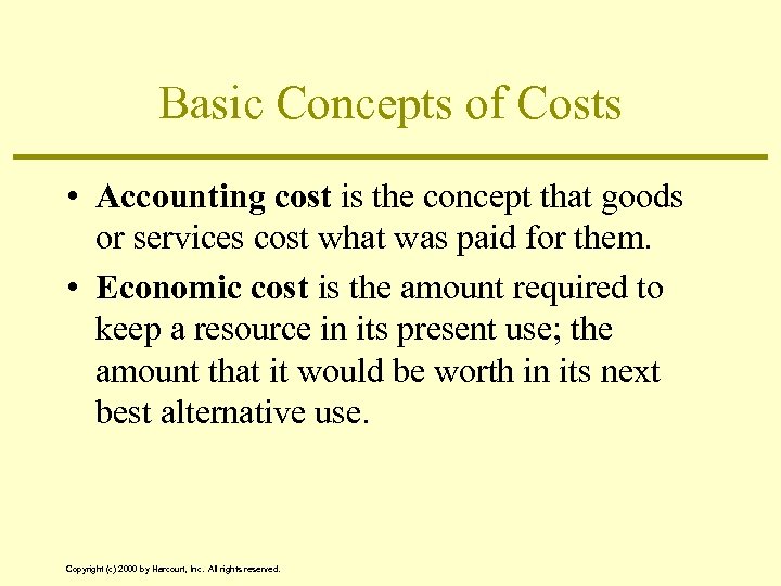 Basic Concepts of Costs • Accounting cost is the concept that goods or services