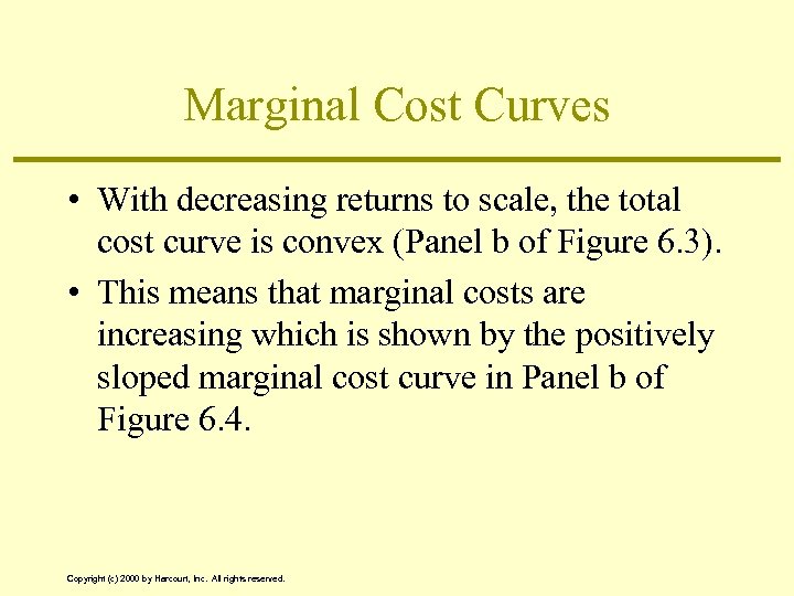 Marginal Cost Curves • With decreasing returns to scale, the total cost curve is