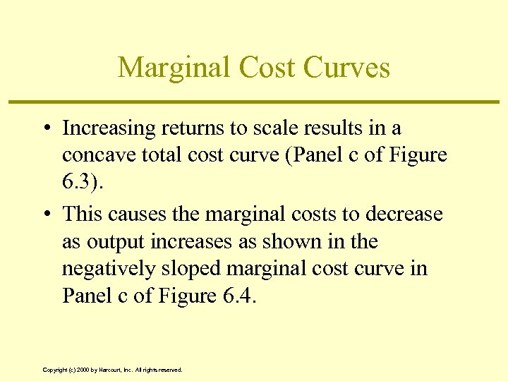 Marginal Cost Curves • Increasing returns to scale results in a concave total cost
