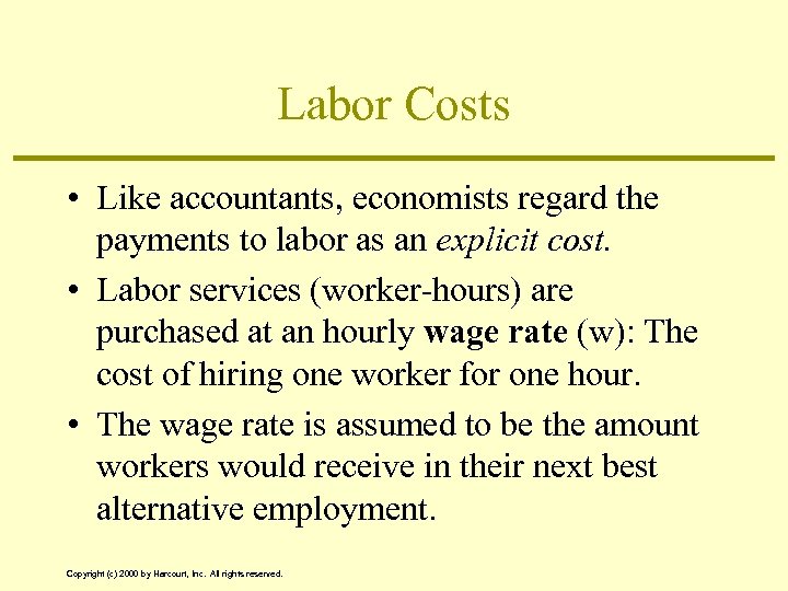 Labor Costs • Like accountants, economists regard the payments to labor as an explicit