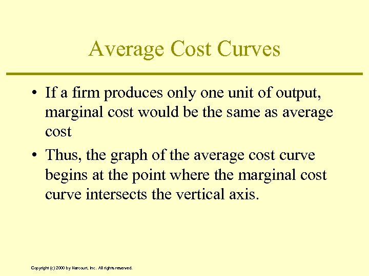 Average Cost Curves • If a firm produces only one unit of output, marginal