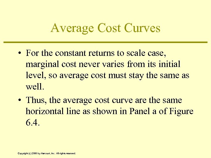Average Cost Curves • For the constant returns to scale case, marginal cost never