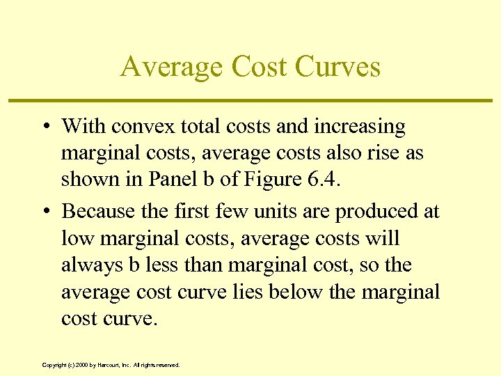 Average Cost Curves • With convex total costs and increasing marginal costs, average costs