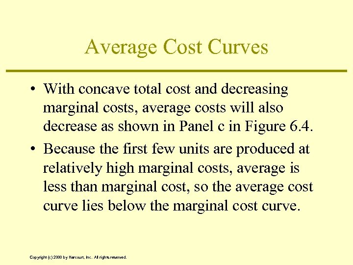 Average Cost Curves • With concave total cost and decreasing marginal costs, average costs