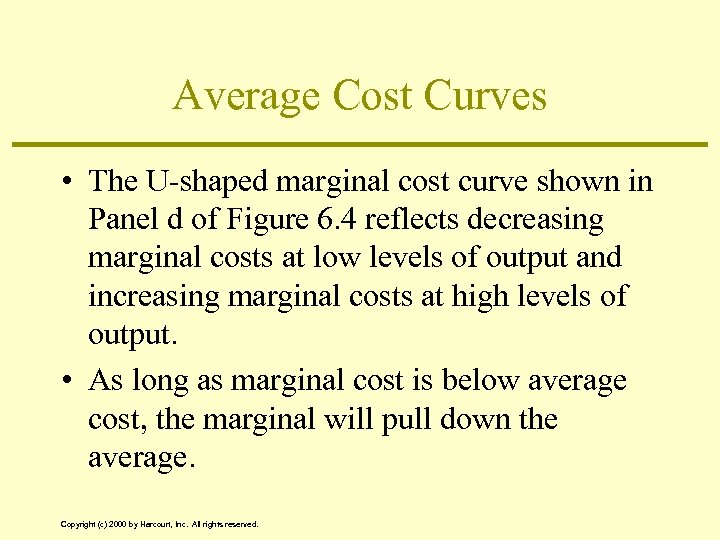 Average Cost Curves • The U-shaped marginal cost curve shown in Panel d of