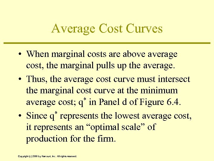 Average Cost Curves • When marginal costs are above average cost, the marginal pulls