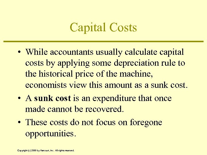 Capital Costs • While accountants usually calculate capital costs by applying some depreciation rule