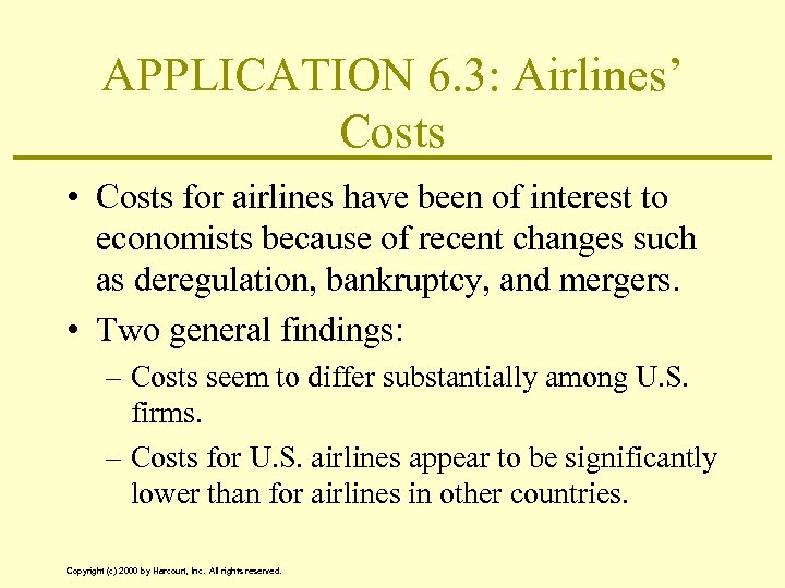 APPLICATION 6. 3: Airlines’ Costs • Costs for airlines have been of interest to