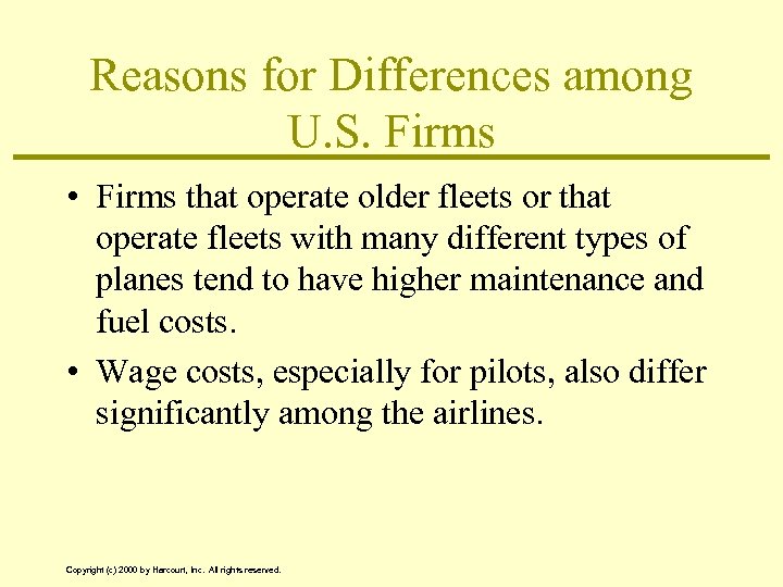 Reasons for Differences among U. S. Firms • Firms that operate older fleets or
