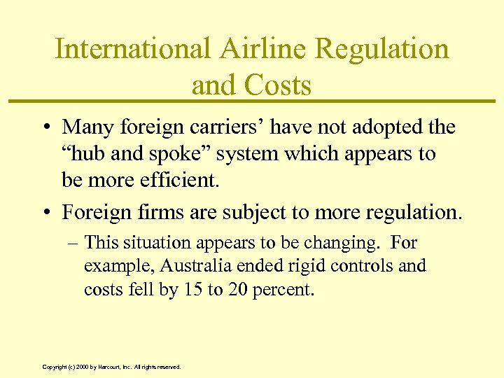 International Airline Regulation and Costs • Many foreign carriers’ have not adopted the “hub